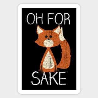 Oh For Fox Sake Magnet